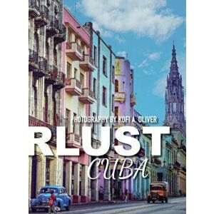 Wanderlust: Cuba, Hardcover - Kofi A. Oliver imagine