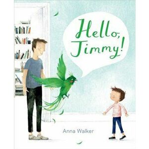 Hello, Jimmy!, Hardcover - Anna Walker imagine