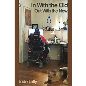 In With the Old, Out With the New, Paperback - Jude Lally imagine