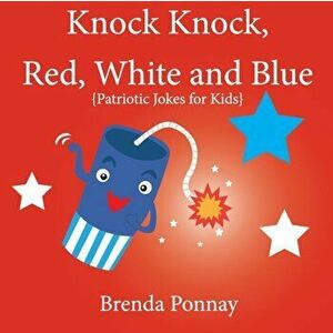 Knock Knock, Red, White, and Blue!, Paperback - Brenda Ponnay imagine