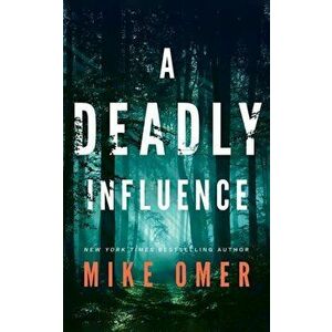 A Deadly Influence, Paperback - Mike Omer imagine
