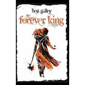 The Forever King: Scalussen Chronicles 1, Hardcover - Ben Galley imagine