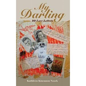 My Darling: 99 Love Letters, Hardcover - Kathleen Kincanon Nosek imagine