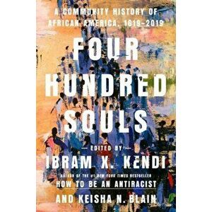 Four Hundred Souls: A Community History of African America, 1619-2019, Hardcover - Ibram X. Kendi imagine