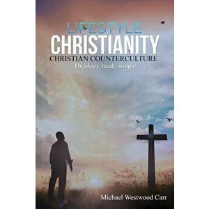 Lifestyle Christianity - Christian Counterculture, Hardcover - Michael Westwood Carr imagine