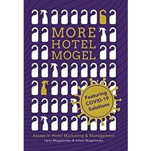 More Hotel Mogel: Essays in Hotel Marketing & Management, Hardcover - Larry Mogelonsky imagine