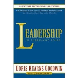 Leadership: In Turbulent Times, Paperback - Doris Kearns Goodwin imagine