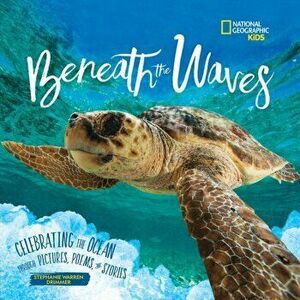 Beneath the Waves: Celebrating the Ocean Through Pictures, Poems, and Stories, Hardcover - Stephanie Warren Drimmer imagine