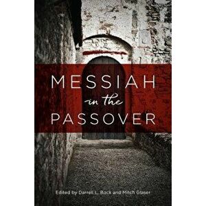 Messiah in the Passover, Paperback - Darrell L. Bock imagine