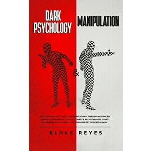 Dark Psychology & Manipulation: Lead Your Psychological Warfare by Discovering Advanced Secrets to Manipulate Your Clients & Relationships Using Emoti imagine