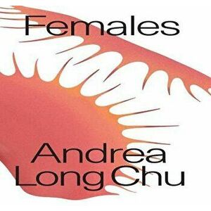 Females, Paperback - Andrea Long Chu imagine