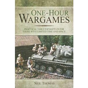 One-Hour Wargames: Practical Tabletop Battles for Those with Limited Time and Space, Paperback - Neil Thomas imagine