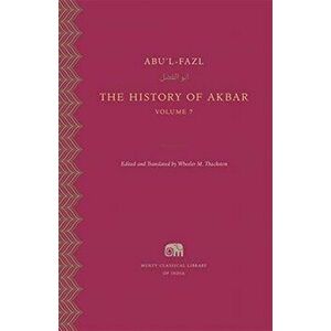 The History of Akbar, Volume 7, Hardcover - Wheeler M. Thackston imagine