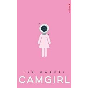 Camgirl, Hardcover - Isa Mazzei imagine