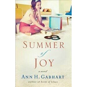 Summer of Joy, Paperback - Ann H. Gabhart imagine