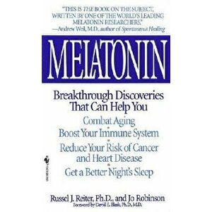 Melatonin: Breakthrough Discoveries That Can Help You Combat Aging, Boost Your Immune System, Reduce Your Risk of Cancer and Hear - Russel J. Reiter imagine