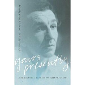 Yours Presently: The Selected Letters of John Wieners, Hardcover - Michael Seth Stewart imagine