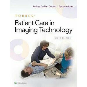 Torres' Patient Care in Imaging Technology, Paperback - Andrea Dutton imagine