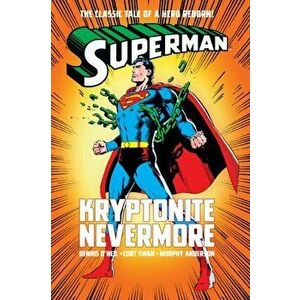 Superman: Kryptonite Nevermore, Hardcover - Dennis O'Neil imagine