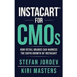Instacart for CMOs, Paperback - Kiri Masters imagine