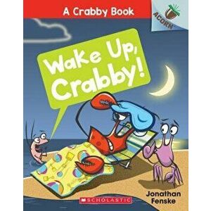 Wake Up, Crabby!: An Acorn Book (a Crabby Book #3): An Acorn Book, Paperback - Jonathan Fenske imagine