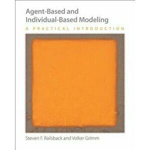 Agent-Based and Individual-Based Modeling: A Practical Introduction, Paperback - Steven F. Railsback imagine