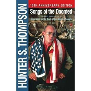 Songs of the Doomed: More Notes on the Death of the American Dream, Paperback - Hunter S. Thompson imagine
