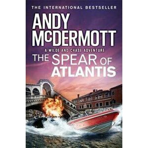 The Spear of Atlantis (Wilde/Chase 14), Paperback - Andy McDermott imagine