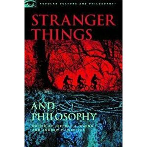 Stranger Things and Philosophy, Paperback - Jeffrey A. Ewing imagine