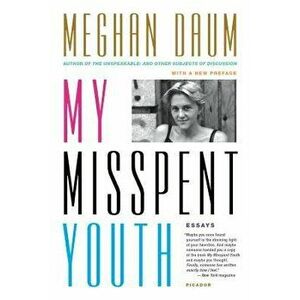 My Misspent Youth: Essays, Paperback - Meghan Daum imagine