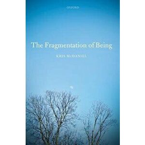 The Fragmentation of Being, Hardcover - Kris McDaniel imagine