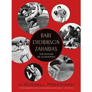 Babe Didrikson Zaharias: The Making of a Champion, Paperback - Russell Freedman imagine