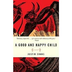 A Good and Happy Child, Paperback - Justin Evans imagine