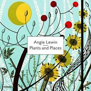 Angie Lewin: Plants and Places, Hardcover - Leslie Geddes-Brown imagine