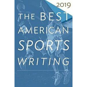 The Best American Sports Writing 2019, Paperback - Charles P. Pierce imagine