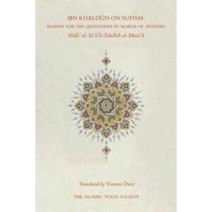 Ibn Khaldun on Sufism: Remedy for the Questioner in Search of Answers, Paperback - Khaldun imagine