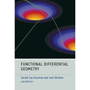 Functional Differential Geometry, Hardcover - Gerald Jay Sussman imagine