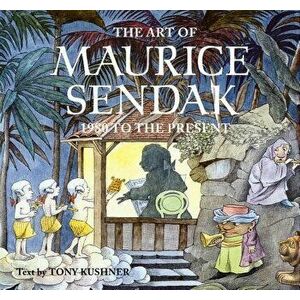 The Art of Maurice Sendak: 1980 to the Present, Hardcover - Tony Kushner imagine