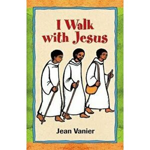 I Walk with Jesus, Paperback - Jean Vanier imagine