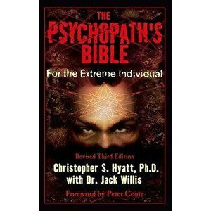 The Psychopath's Bible: For the Extreme Individual, Paperback - Christopher S. Hyatt imagine
