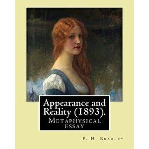 Appearance and Reality (1893). By: F. H. Bradley: Appearance and reality: a metaphysical essay - F. H. Bradley imagine
