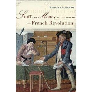 Stuff and Money in the Time of the French Revolution, Paperback - Rebecca L. Spang imagine