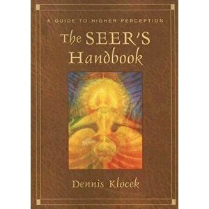 The Seer's Handbook: A Guide to Higher Perception, Paperback - Dennis Klocek imagine