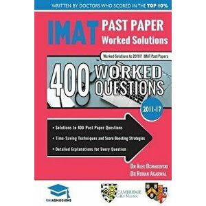 Imat Past Paper Worked Solutions: 2011 - 2017, Detailed Step-By-Step Explanations for Over 500 Questions, Imat, Uniadmissions, Paperback - Dr Alex Och imagine