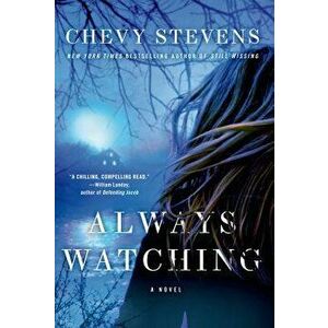 Always Watching, Paperback - Chevy Stevens imagine