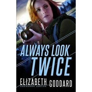 Always Look Twice, Paperback - Elizabeth Goddard imagine