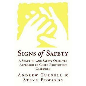 Signs of Safety: A Solution and Safety Oriented Approach to Child Protection, Hardcover - Steve Edwards imagine