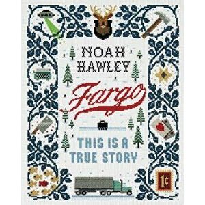 Fargo: This Is a True Story, Hardcover - Noah Hawley imagine
