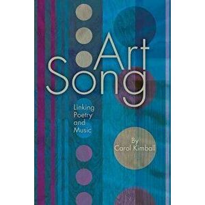 Art Song: Linking Poetry and Music, Paperback - Carol Kimball imagine
