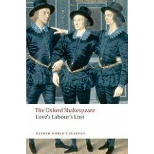 Love's Labour's Lost: The Oxford Shakespeare, Paperback - William Shakespeare imagine